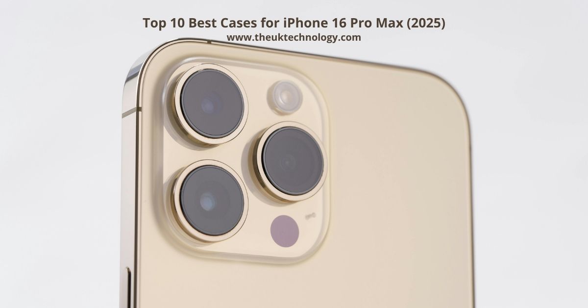 Top 10 Best Cases for iPhone 16 Pro Max (2025) – Stylish & Protective Picks