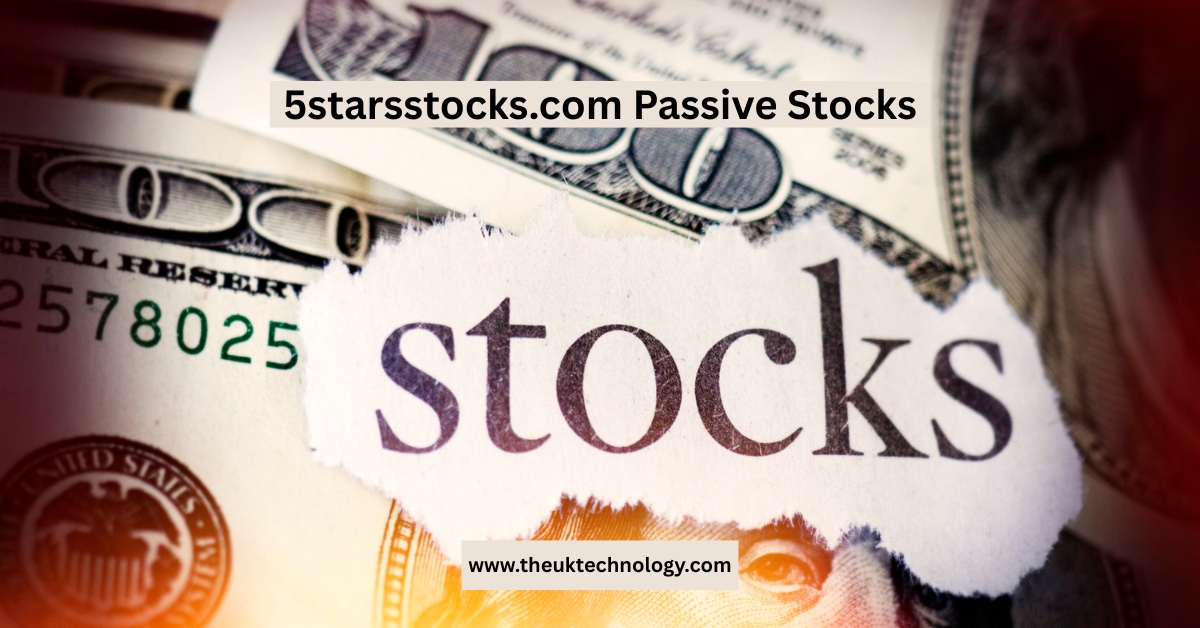 5starsstocks.com Passive Stocks – Easy Guide to Smarter Wealth in 2025